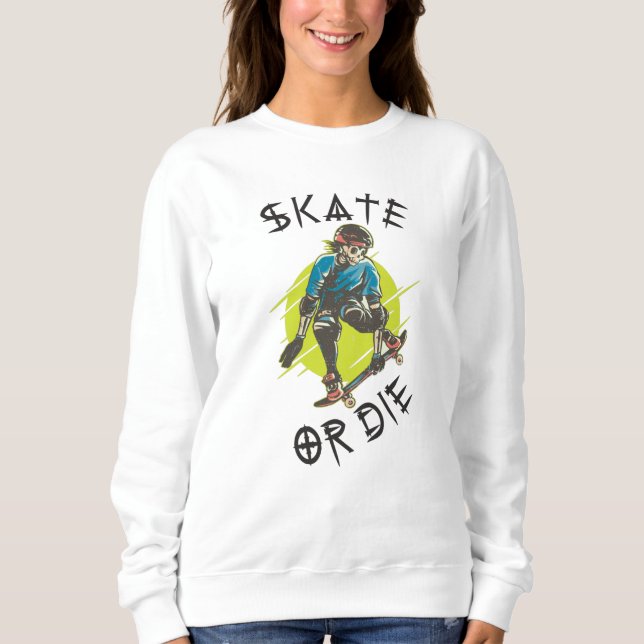 Skate or die Skeleton Skateboarder Sweatshirt (Front)