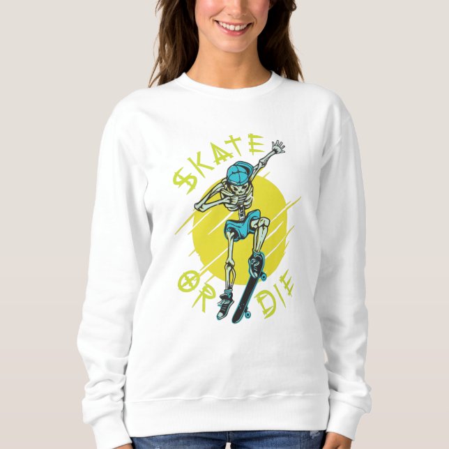 Skate or die Skeleton Skateboarder Sweatshirt (Front)