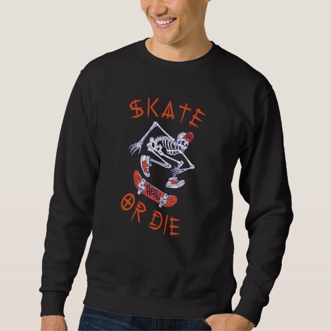 Skate or die Skeleton Skateboarder Sweatshirt (Front)