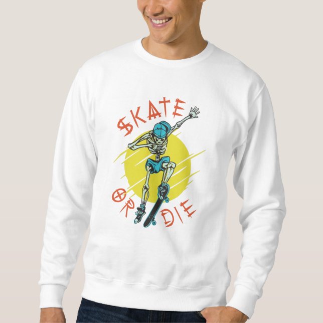Skate or die Skeleton Skateboarder Sweatshirt (Front)