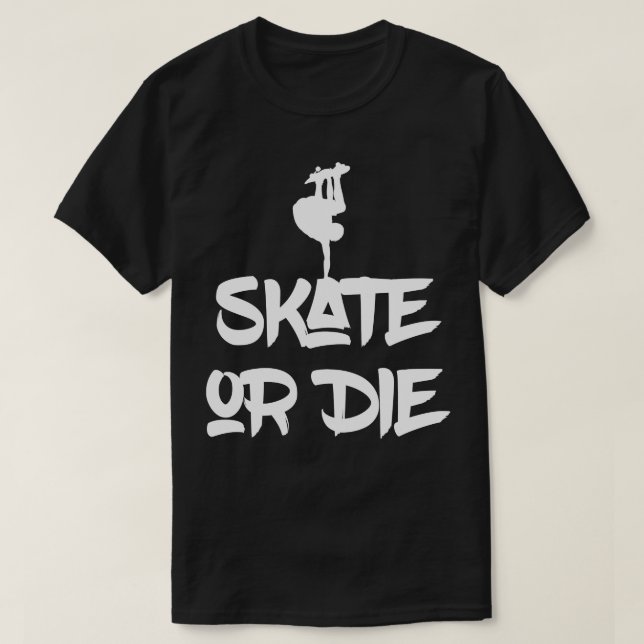 Skate or Die T-Shirt (Design Front)