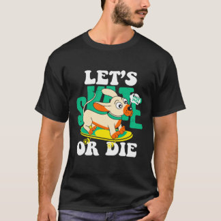 skate or die T-Shirt