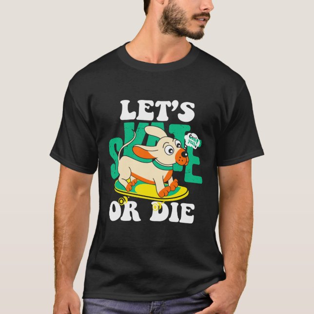 skate or die T-Shirt (Front)