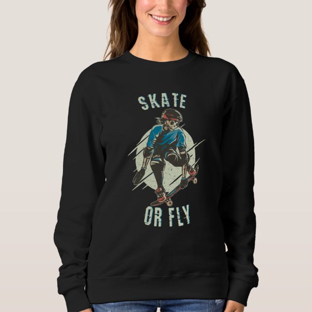 Skate or Fly Skeleton Skateboarder Sweatshirt (Front)