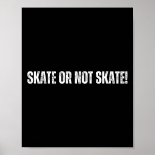 Skate Or Not Skate - Cheerfully Skateboarding Week Poster