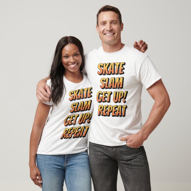 Skate, Slam, Get Up, Repeat T-Shirt (Unisex)