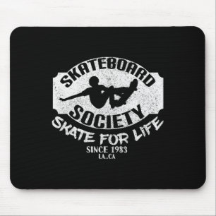 Skate Society Skate For Life Skateboarding Is My P Mouse Pad