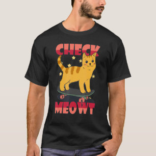 skateboard cat check me out skater  skateboard T-Shirt