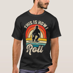 Skateboard Deck This Is How I Roll Retro Sunset S T-Shirt