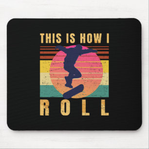 Skateboard Gifts - Skater - This Is How I Roll - R Mouse Pad