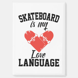 Skateboard is My Love Language - Funny Skateboard Magnet