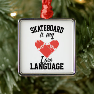 Skateboard is My Love Language -  Funny Skateboard Metal Tree Decoration