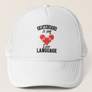 Skateboard is My Love Language - Funny Skateboard Trucker Hat