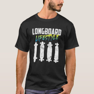 Skateboard Longboard Lifestyle Boarder Longboardin T-Shirt