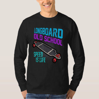 Skateboard Longboard Saying Speed Is Life Skater T-Shirt
