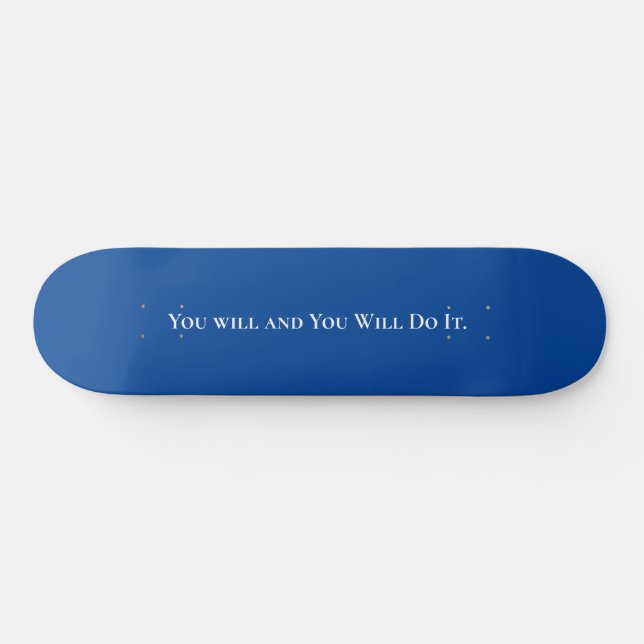 Skateboard Positive You will and you will do it  (Horz)