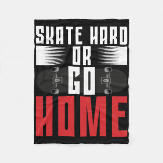 Skateboard Skate Hard Or Go Home Fleece Blanket