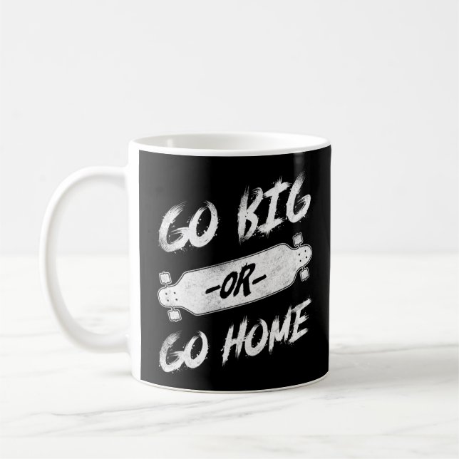 Skateboard Skateboarder Go Big Or Go Home Coffee Mug (Left)