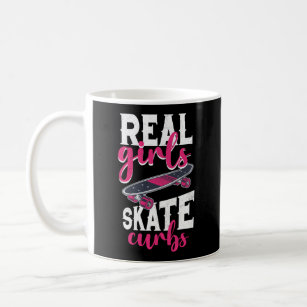 Skateboard Skateboarder Real Girls Skate Curbs Coffee Mug