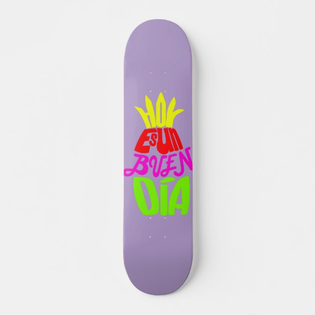Skateboard Today is a good day (Front)