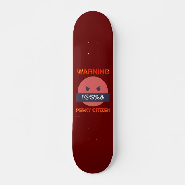skateboard "WARNING PESKY CITIZEN" (Front)