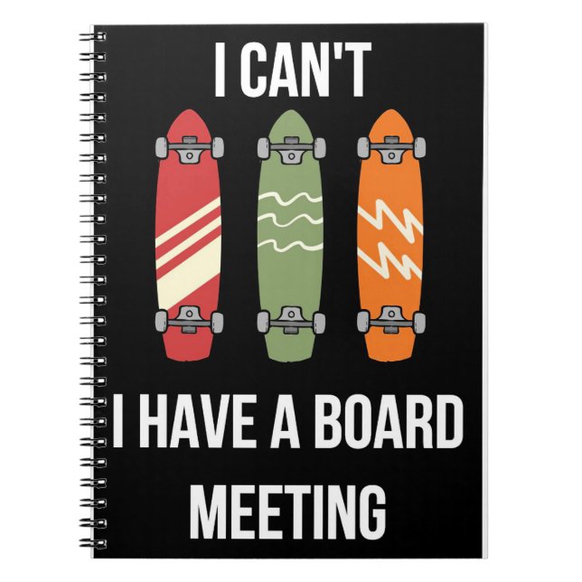 Skateboarder I Have A Board Meeting Notebook (Front)