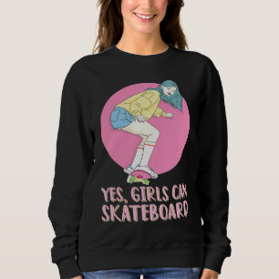 Skateboarder Skater Girl 80s Pastel Yes Girls Can Sweatshirt