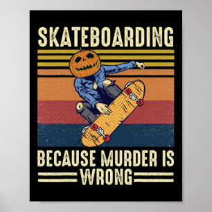 Skateboarding Because Murder Is Wrong Halloween Poster