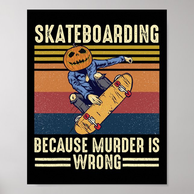 Skateboarding Because Murder Is Wrong Halloween  Poster (Front)