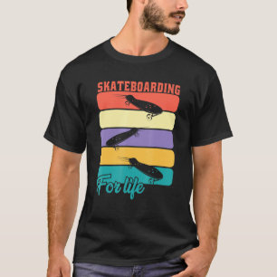 Skateboarding for Life - Skating T-Shirt