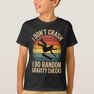 Skateboarding Humor Gravity Checks Only!  T-Shirt