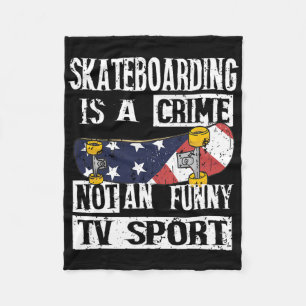 Skateboarding Is A Crime Not I Skateboard Skater  Fleece Blanket