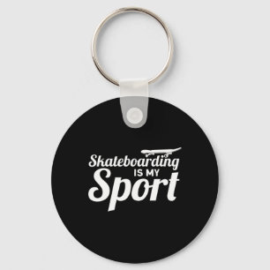 Skateboarding Is My Sport Key Ring