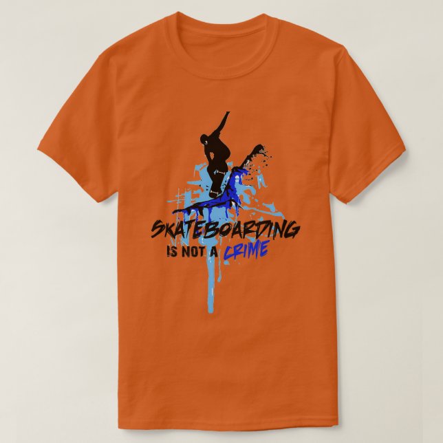 Skateboarding is not a crime 33 T-Shirt (Design Front)