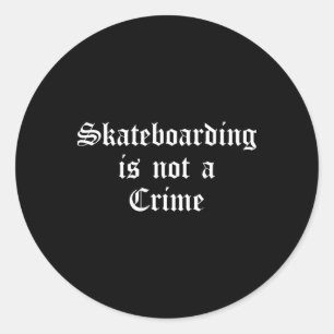 Skateboarding Is Not A Crime Old English  Classic Round Sticker