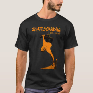 Skateboarding is not crime T-Shirt