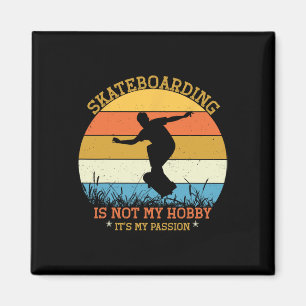 Skateboarding Is Not My Hob Magnet