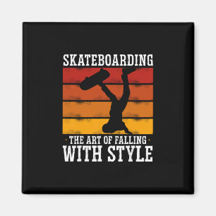 Skateboarding The Art Of Falling With Style  Magnet