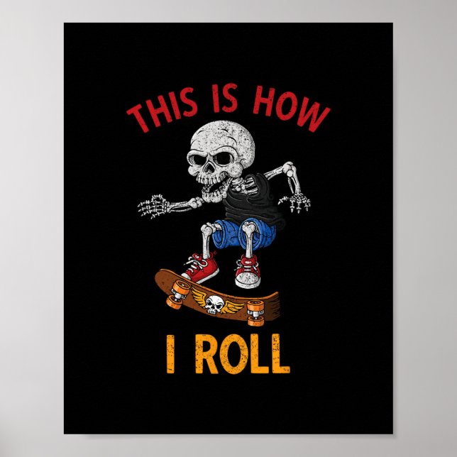 Skateboarding This Is How I Roll Skeleton Skateboa Poster (Front)
