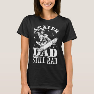 Skater Dad Still Rad Skeleton Skate Father’s Day 3 T-Shirt