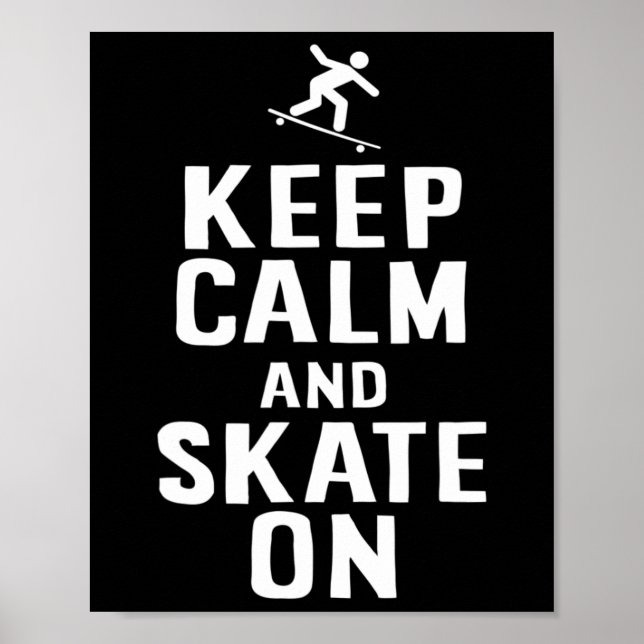 Skater Design Keep Calm And Skate On  Poster (Front)