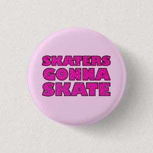 Skater Gonna Skate 3 Cm Round Badge