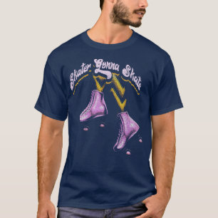 Skater Gonna Skate Rollerskating Roller Skates Rol T-Shirt