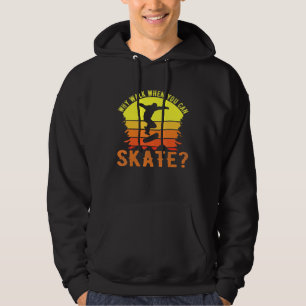 Skater Skateboarding Why Walk Old School Skate Hoodie