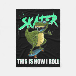Skater T-rex Dinosaur This Is How I Roll Skateboar Fleece Blanket