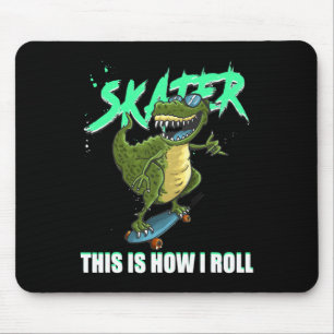 Skater T-rex Dinosaur This Is How I Roll Skateboar Mouse Pad