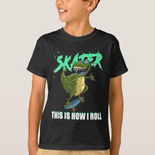Skater T-rex Dinosaur This Is How I Roll Skateboar T-Shirt