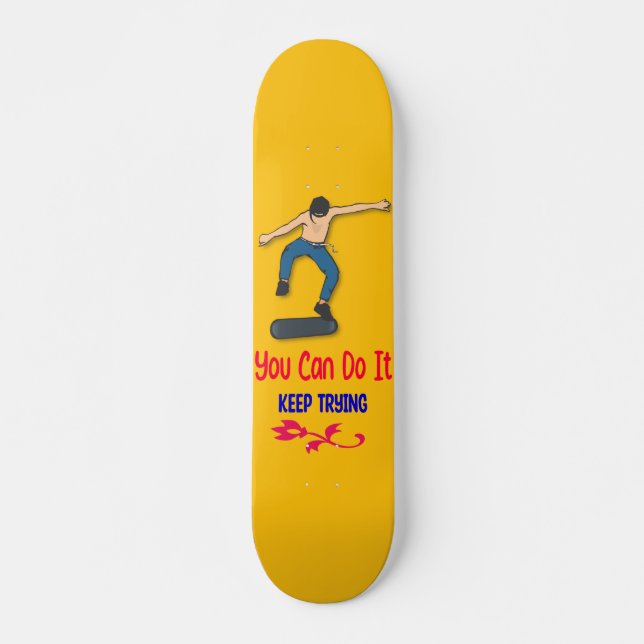 Skater You Can Do It, Keep Trying Skateboard (Front)