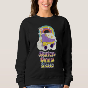 Skaters gonna skate Roller Skating Sweatshirt
