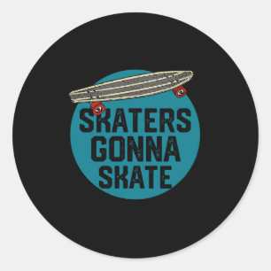 Skaters Gonna Skate Skateboarding Skateboard Sport Classic Round Sticker